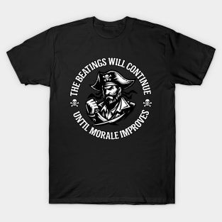 The Beatings Will Continue until Morale Improves T-Shirt